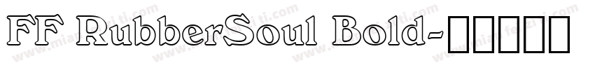 FF RubberSoul Bold字体转换